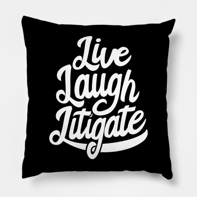 Funny Trial Lawyer Live Laugh Litigate Pillow by Huhnerdieb Apparel