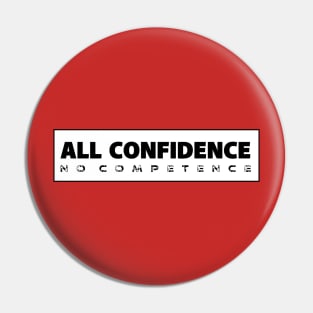 All Confidence, No Competence Pin