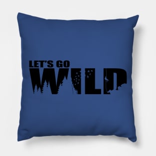 let's go wild 2 Pillow