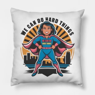 We can do hard things Super Hero Pillow