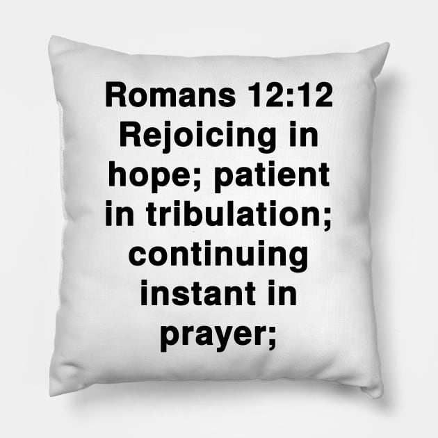 Romans 12:12 King James Version Bible Verse Typography Pillow by Holy Bible Verses