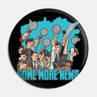 The Some More News Team Pin