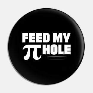 Feed My Pi Hole Funny Math print Pin