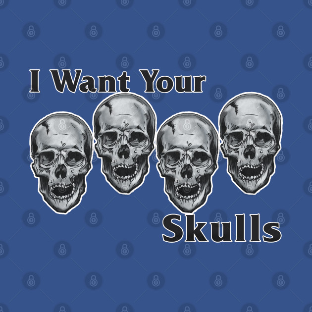 Discover I need your Skulls - Halloween Gifts - T-Shirt