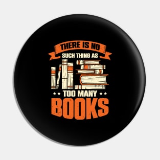 There Is No Such Thing As Too Many Books Pin