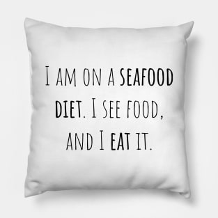 Seafood diet - Saying - Funny Pillow