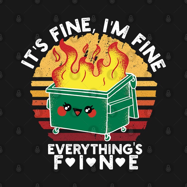 It's Fine I'm Fine Everything Is Fine Retro Dumpster Fire by Vixel Art