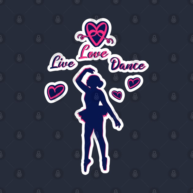 Live love Dance by FamilyCurios