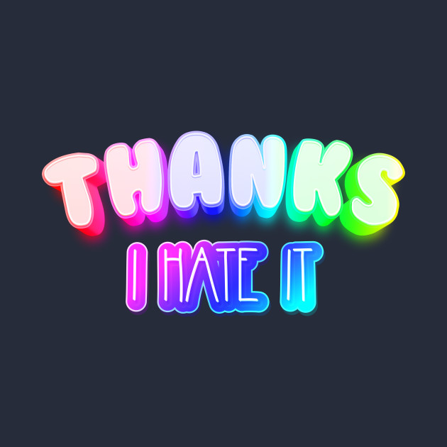 Image result for thanks i hate it