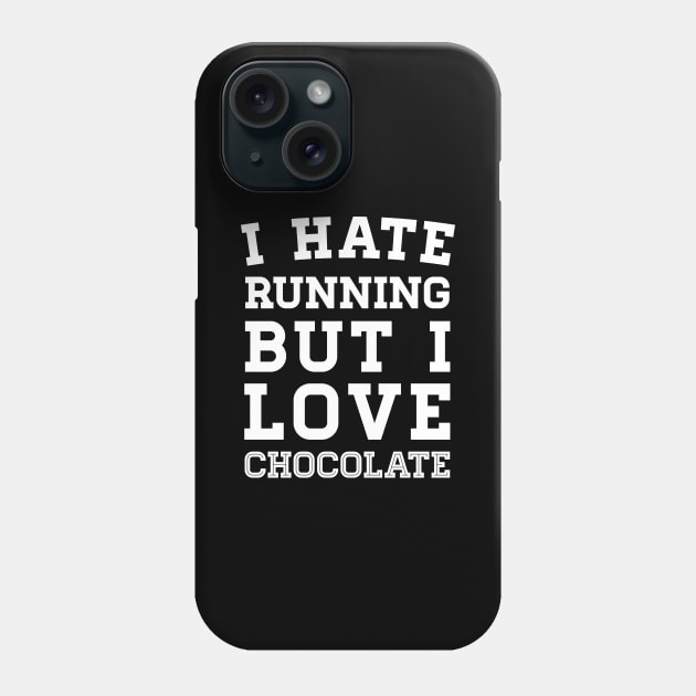 I Hate Running But I Love Chocolate Phone Case by zubiacreative