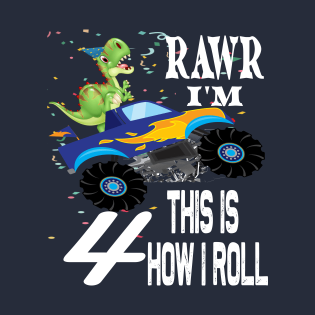 RAWR I'M 4 THIS IS HOW I ROLL ..4th birthday gift by DODG99