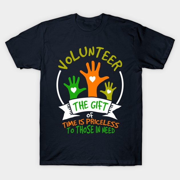 Discover Volunteer - Give Your Time to Those in Need - Volunteer - T-Shirt