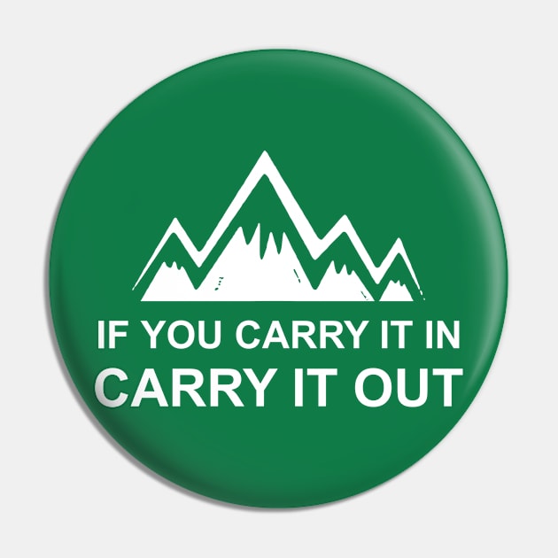 If You Carry It In Carry It Out Pin by esskay1000