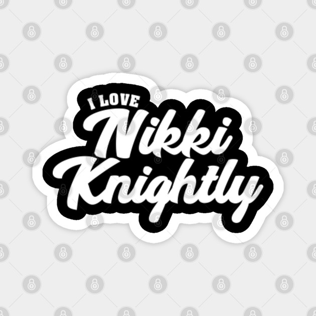 I Love Nikki Knightly Celebrity Magnet Teepublic Au