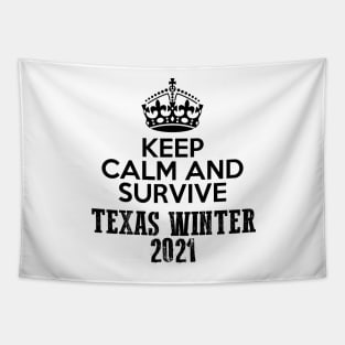 Keep Calm And Survive Texas Winter 2021 blizzard Tapestry