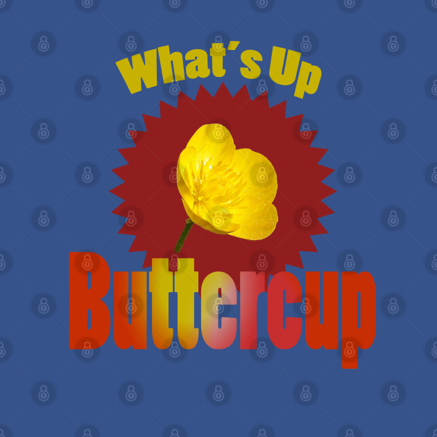 whats up buttercup