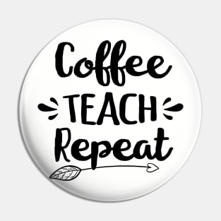 Coffee TEACH Repeat Pin