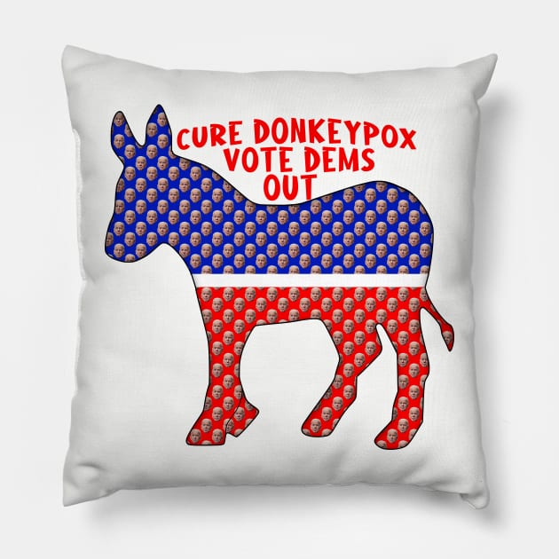 Funny CURE DONKEYPOX VOTE DEMS OUT Pillow by Roly Poly Roundabout