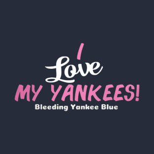 I Love my Yankees! Design T-Shirt