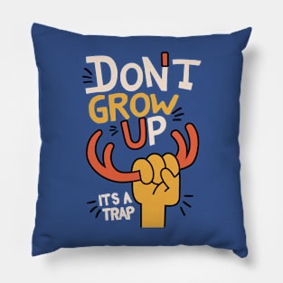 Don't Grow Up, It's A Trap Pillow