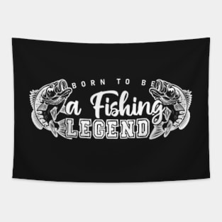 Born To Be A Fishing Legend Tapestry