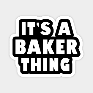 It's a baker thing Magnet