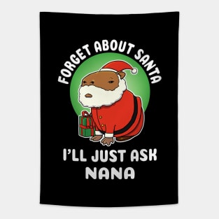 Forget about Santa I'll just ask Nana Capybara Christmas Tapestry