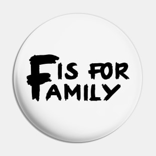 F Is For Family Pin