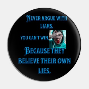 don't fight with liars Pin