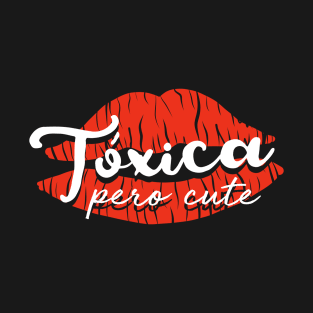 Tóxica pero Cute T-Shirt