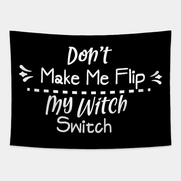 Don't make me flip my witch switch Tapestry by BB Funny Store