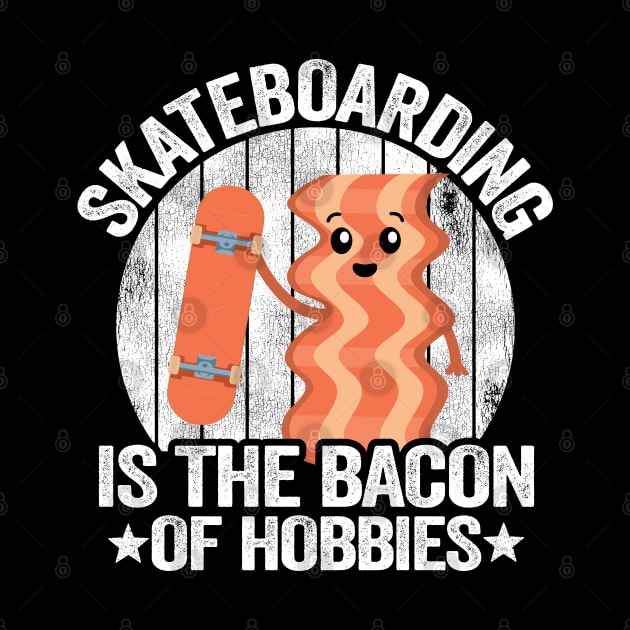 Skateboarding Is The Bacon Of Hobbies Funny Skateboard by Kuehni