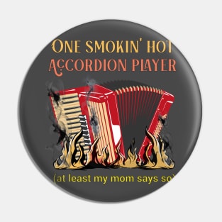 One Smokin' Hot Accordion Player (funny) Pin