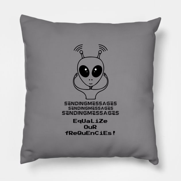 Sending messages equalize our frequencies (black writting) Pillow by LuckyLife