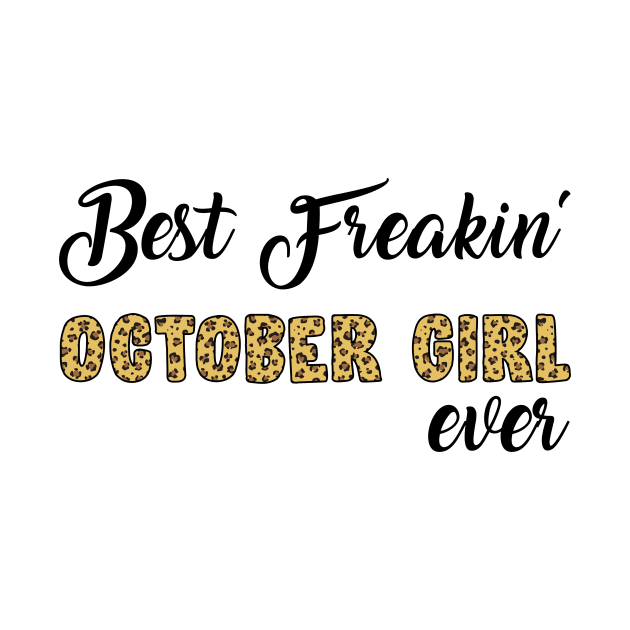 Best Freakin' October Girl Ever by Hound mom