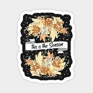 This is the Season, pine cone design, holiday season, christmas gift Magnet