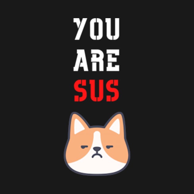 You Are Sus - Suspicious Dog by Double E Design