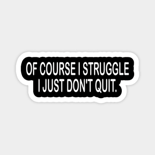 Don't quit motivational tshirt idea gift Magnet