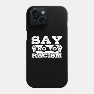 Say No To Racism T Shirt For Women Men Phone Case