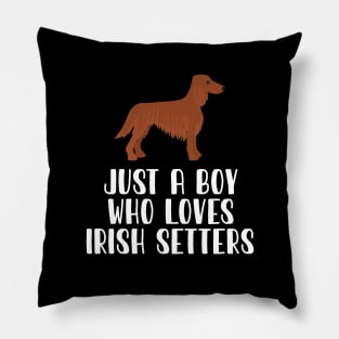 Just A Boy Who Loves Irish Setters Pillow