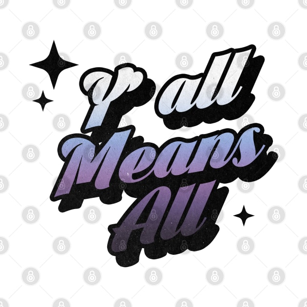Y All Means All - Retro Classic Typography Style by Decideflashy