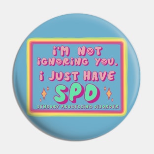 I'm Not Ignoring you, I just have SPD Pin