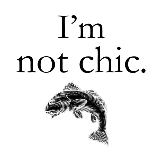 I'm not chic funny design by ZOO OFFICIAL