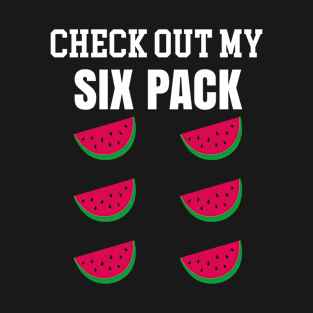 CHEK OUT MY SIX PACK watermelon gift T-Shirt