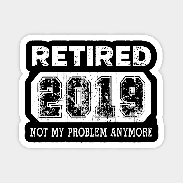 Retired  Not My Problem Anymore - Vintage Gift Tee Shirt Magnet by OwensAdelisass