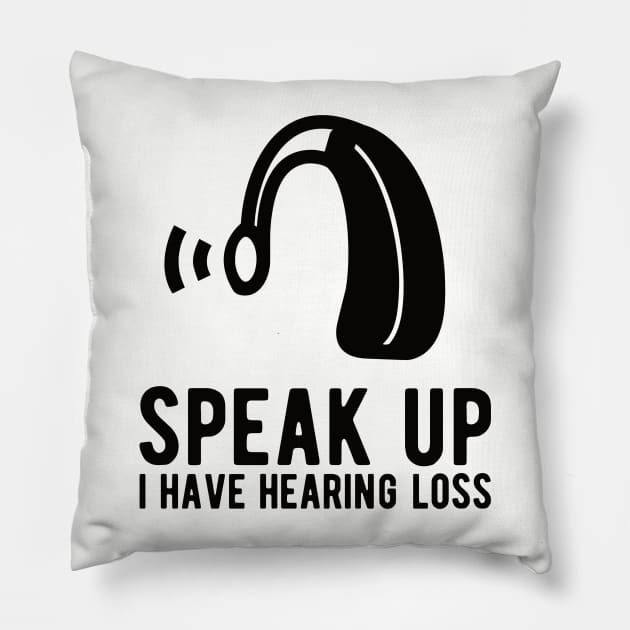 speak up i have hearing loss deaf  hearing asl  audio  impaired  sign   aid  lipread  deafness   bsl  disability communication Pillow by Gaming champion