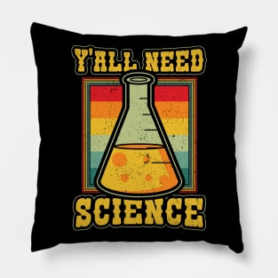 Yall Need Science Funny Physics Chemistry Biology Teacher Pillow