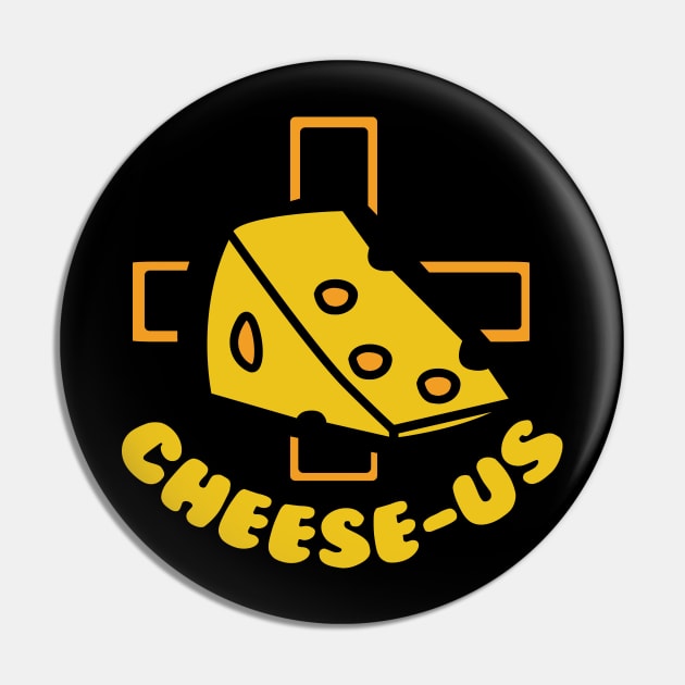 Cheese-us - Funny Jesus Cheesus Christ Christian Cheese Gift Pin by Shirtbubble