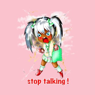 stop talking shut up T-Shirt