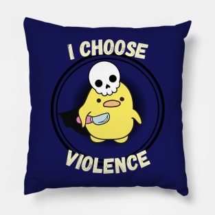 I Choose Violence Pillow
